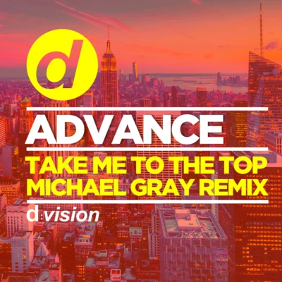 Take Me To The Top (Michael Gray Remix) 专辑 Advance