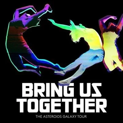 Bring Us Together 專輯 The Asteroids Galaxy Tour