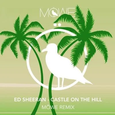 Castle On The Hill (Möwe Remix) 專輯 Sad/MoWe