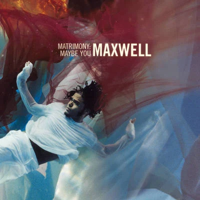 Matrimony: Maybe You EP 專輯 Maxwell