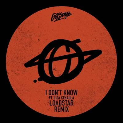 I Dont Know (Loadstar Remix) 專輯 The Get Along Gang/GotSome