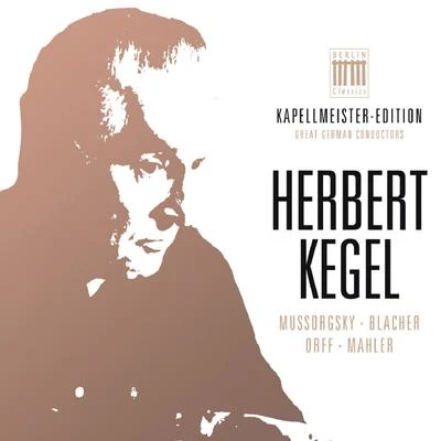 Herbert Kegel - Kapellmeister-Edition, Vol. 1 专辑 Rundfunk-Sinfonieorchester Leipzig