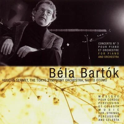 Béla Bartók: Concerto pour piano No. 3 et musique pour cordes, percussion et célesta 专辑 Xavier Phillips/Hüseyin Sermet/Régis Pasquier