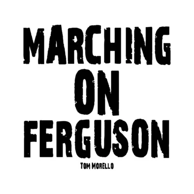 Tom MorelloThe Struts Marching on Ferguson