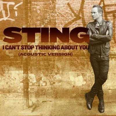 I Cant Stop Thinking About You (Acoustic Version) 專輯 Sting