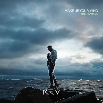 Make Up Your Mind (The Remixes 2) 專輯 KEV