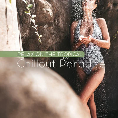 CHILLOUTBrazilian Lounge ProjectThe Best Of Chill Out Lounge Relax on the Tropical Chillout Paradise: Chill Out Music Compilation of Best 2019 Hits, Perfect Vacation Misx, Balearic Rhythms, Beach Beautiful Vibes