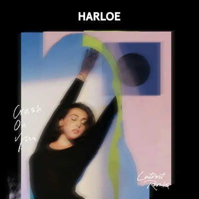 Crush On You (LaTroit & Pretty Garter Remix) 專輯 Harloe