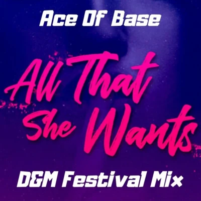 All That She Wants (D&M Festival Mix) 專輯 Mitar Petrovic/Kevin Ettienne/D&M/Dani B./Nicola Veneziani