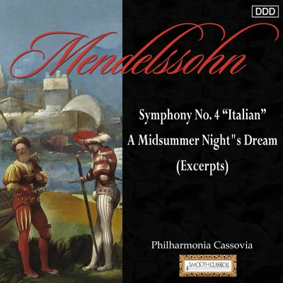 Mendelssohn: Symphony No. 4 "Italian" - A Midsummer Night&#x27;s Dream (Excerpts) 专辑 Peter Schmidl/Uppsala Chamber Orchestra/Johannes Wildner/Vienna Mozart Academy/Teodora Miteva