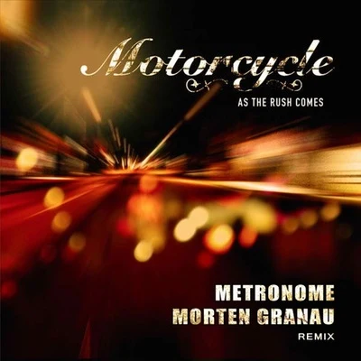 Metronome As The Rush Comes (Metronome & Morten Granau Remix)