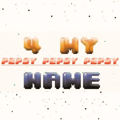 4 My Name 專輯 Pepsy