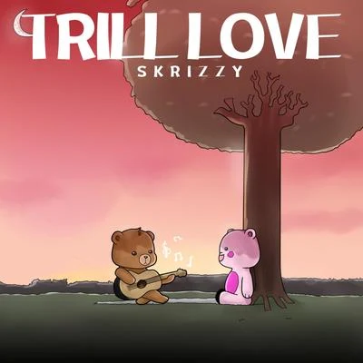 Trill Love 專輯 Renni Rucci/Skrizzy