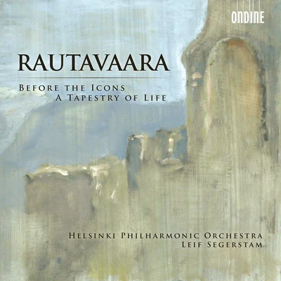 RAUTAVAARA, E.: Before the IconsA Tapestry of Life (Helsinki Philharmonic, Segerstam) 专辑 Rheinland-Pfalz State Philharmonic Orchestra/Leif Segerstam