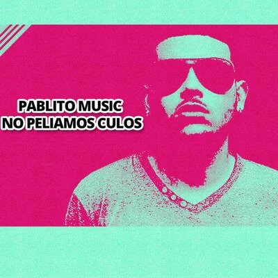 No Peliamos Culos 專輯 johan/Pax16/Pablito Music/Jabar