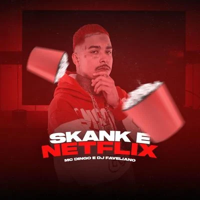 Skank e Netflix 專輯 Chael/Mc Thiaguinho Do Grajaú/Mc Dingo/MC Poneis/Leonne