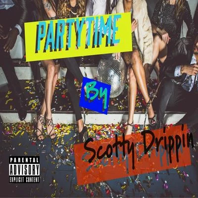 Partytime 專輯 Scotty Drippin