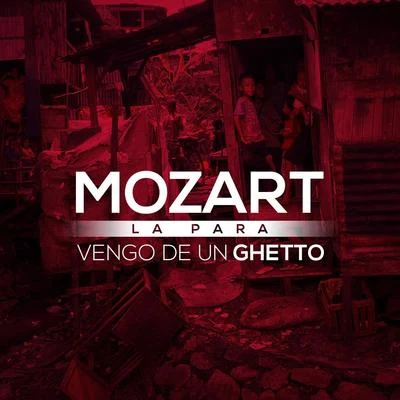 Vengo De Un Ghetto 专辑 Mozart La para