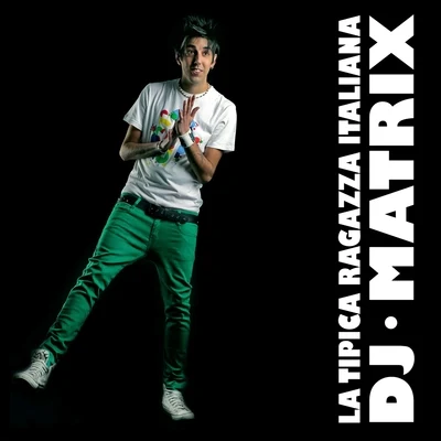 DJ MatrixPaolo OrtelliJay CVISE La tipica ragazza italiana - EP