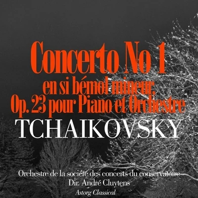 Tchaïkovsky: Concerto No. 1 en si bémol mineur, Op. 23 pour piano et orchestre 專輯 Orchestre De La Société Des Concerts Du Conservatoire