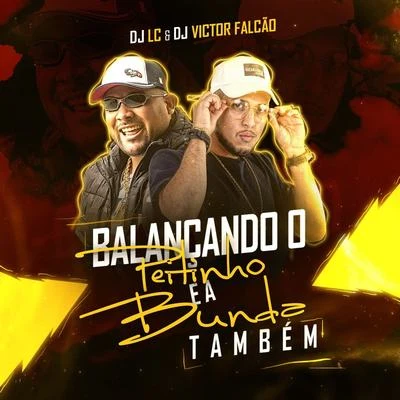 Balançando o Peitinho e a Bunda Também 專輯 DJ Victor Falcão/MC Lucks