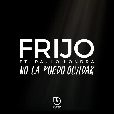 Frijo No la Puedo Olvidar