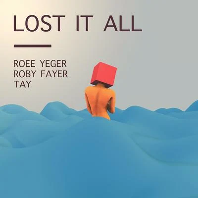 Lost It All (feat. Tay) 專輯 Roee Yeger