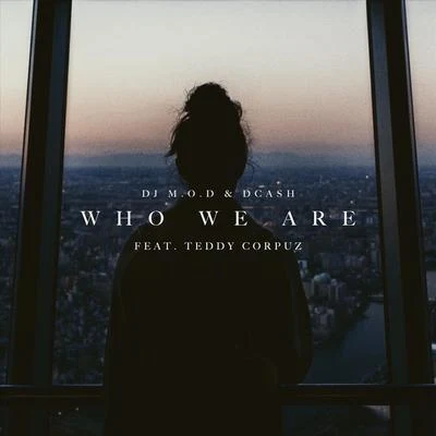 Teddy CorpuzDarren & CashwellDJ M.O.D. Who We Are (feat. Teddy Corpuz)