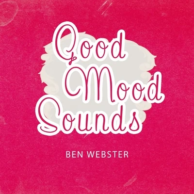 Good Mood Sounds 專輯 Ben Webster Quartet