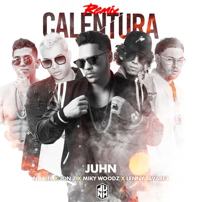 JuhnPaty Cantú Calentura (Remix) [feat. Jonz, Lenny Tavarez & Miky Woodz]