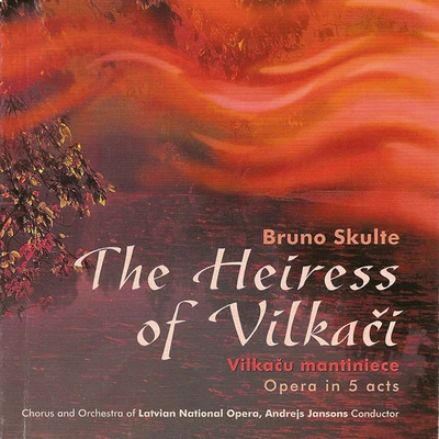 SKULTE, B.: Heiress of Vilkaci (The) (Complete) 专辑 Guntars Rungis/Latvian National Symphony Orchestra/Antra Bigaca/Armands Silins/Inga Slubovska