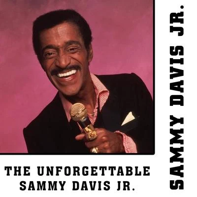 The Unforgettable Sammy Davis Jr. 专辑 Sammy Davis Jr.