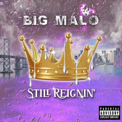 Still Reignin 專輯 B.I.G. Malo