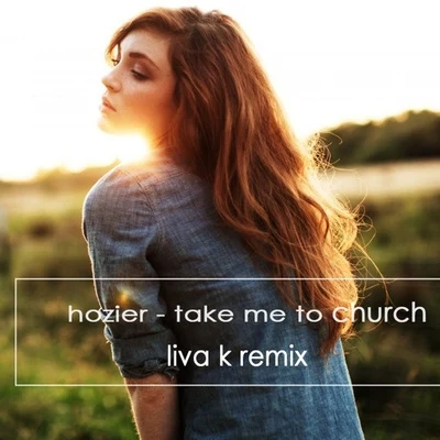 Liva K Take Me To Church (Liva K Remix)