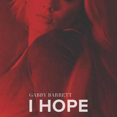 I Hope 专辑 Gabby Barrett/Really Rakiya