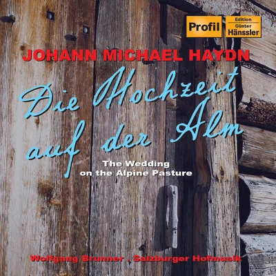 HAYDN, M.: Hochzeit auf der Alm (Die)Der Bassgeiger zu Worgl 专辑 Dorothee Mields