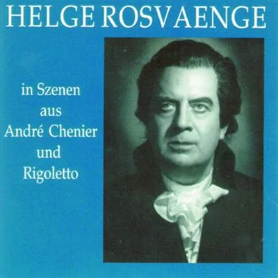 Helge Rosvaenge in Szenen aus Andrea Chenier und Rigoletto 专辑 Helge Rosvaenge/HR-Sinfonieorchester Frankfurt/Trude Eipperle/Kurt Schröder