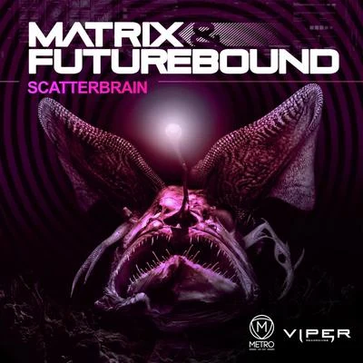 Scatterbrain 專輯 Matrix & Futurebound