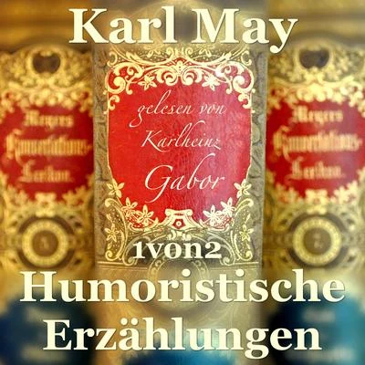 Humoristische Erzählungen (1 von 2) 專輯 Karl May/Audio Media Digital Hörbücher/Karlheinz Gabor