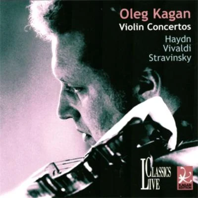 Oleg Kagan Haydn, Vivaldi & Stravinsky: Oleg Kagan Edition, Vol. XXXII