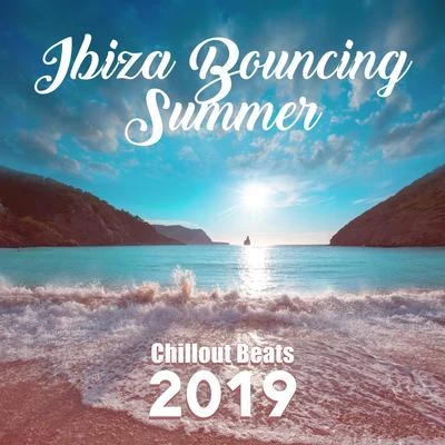 Ibiza Bouncing Summer Chillout Beats 2019 专辑 Beach Party Music Collection