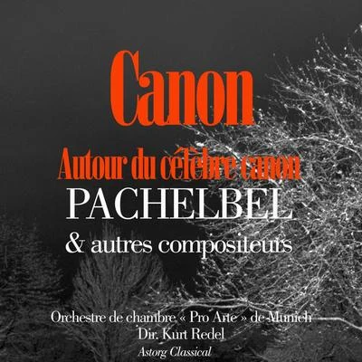 Autour du célèbre Canon de Pachelbel 专辑 Orchestre de chambre Pro Arte de Munich