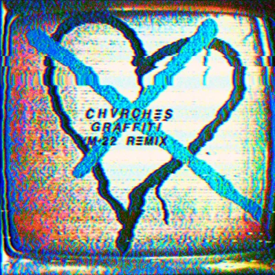 Graffiti (M-22 Remix) 专辑 CHVRCHES