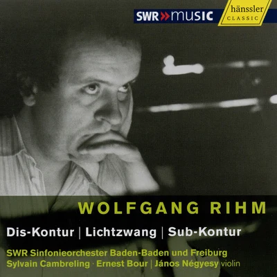 Ernest BourSWR Sinfonieorchester Baden-Baden und FreiburgSWR Symphony Orchestra RIHM: Dis-KonturLichtzwangSub-Kontur (Rihm Edition, Vol. 2)