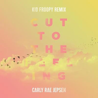 Cut To The Feeling (Kid Froopy Remix) 專輯 Kid Froopy/Pusher/Memorecks/Megalodon/Mike Sabath