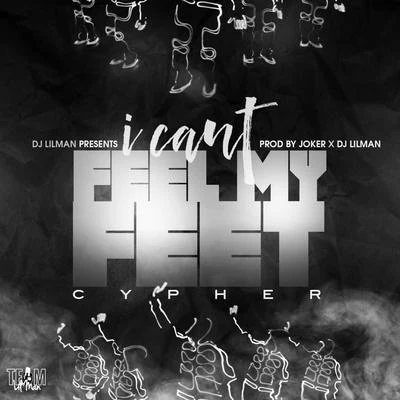 I Can&#x27;t Feel My Feet Cypher 专辑 Dj Lilman