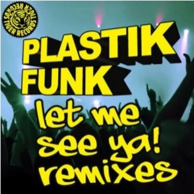 Let Me See Ya__Remixes Part 1-(TIGER707R)-WEB 專輯 Plastik Funk