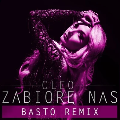 Zabiorę Nas (Basto Remix) 專輯 Cleo/Jesza