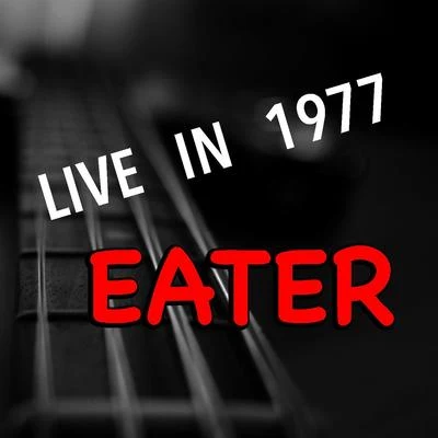 Eater Live In 1977 Eater