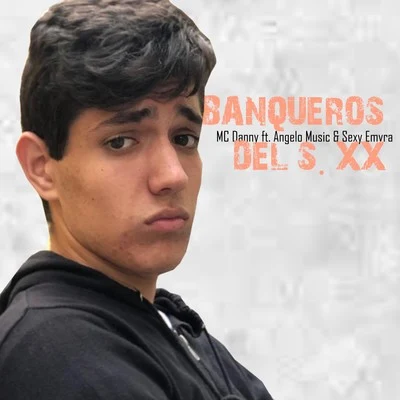 Banqueros Del S. XX (feat. Angelo Music, **** Emvra) 專輯 Mc Anónimo/Mc Danny